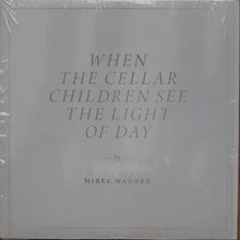 Load image into Gallery viewer, Mirel Wagner - When The Cellar Children See The Light Of Day
