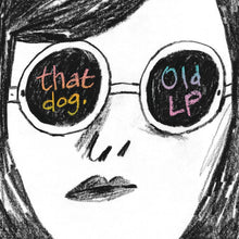 Load image into Gallery viewer, that dog. - Old LP
