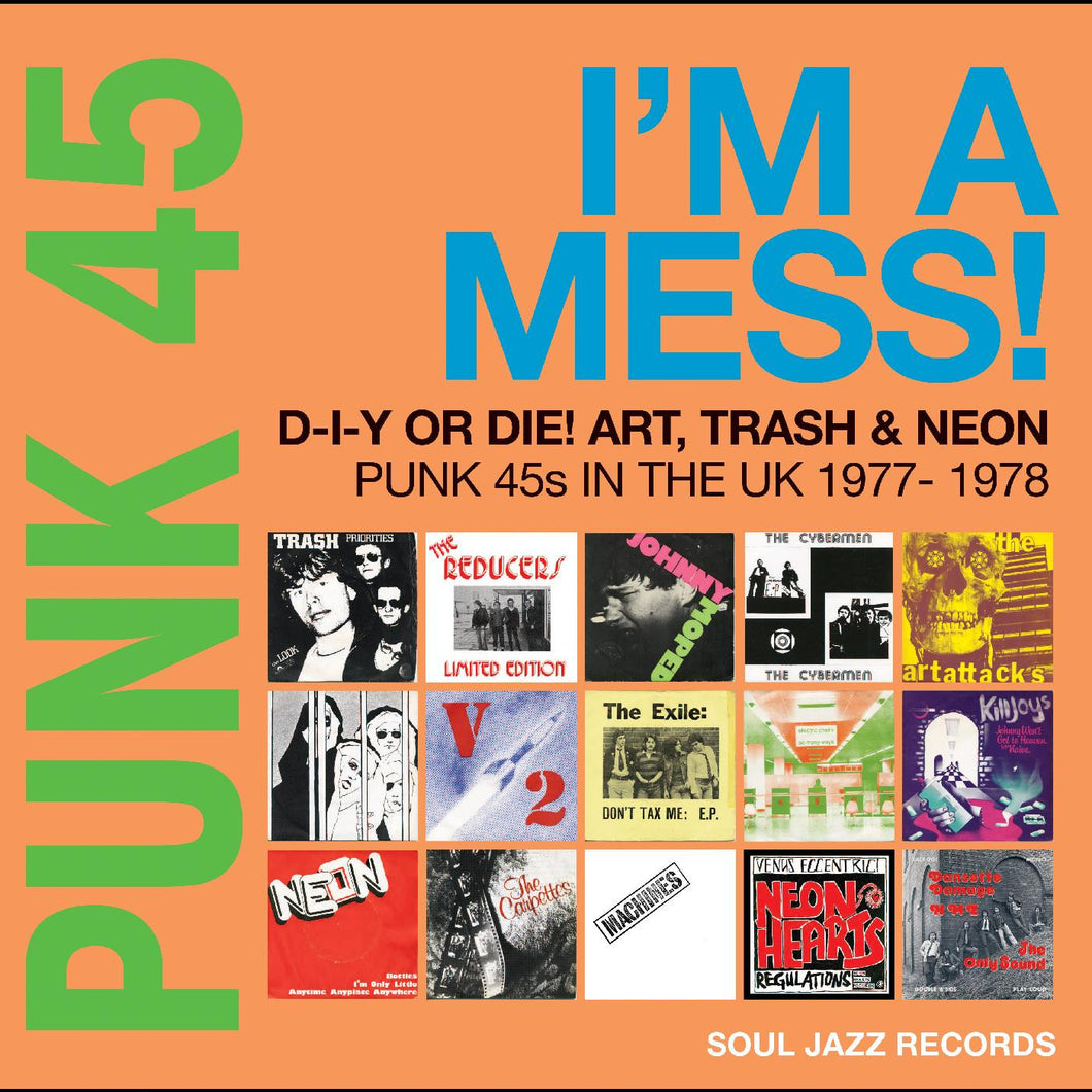 Punk 45: I'M A Mess! D-I-Y Or Die! Art, Trash & Neon