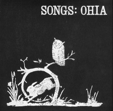 Songs:-Ohia