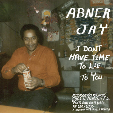 Abner Jay - I Don't Have Time To Lie To You (LP, Comp, Mono, 160)
