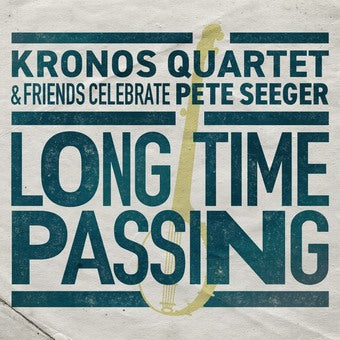 LONG TIME PASSING: KRONOS QUARTET & FRIE